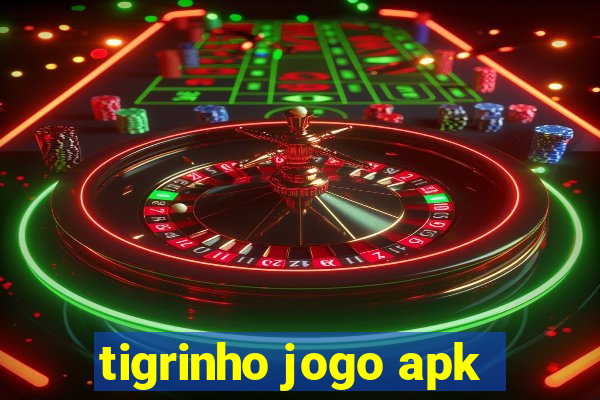 tigrinho jogo apk